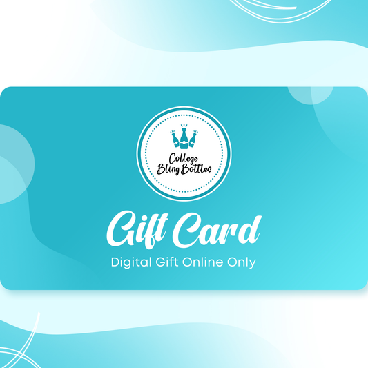 CollegeBlingBottles™  digital gift card for online use on our website!