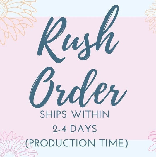 RUSH ORDER ready to ship 2-4 business days guaranteed. (order is put to front of line). Prices vary based on order.